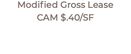 Modified Gross Lease CAM $.40/SF